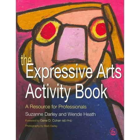 The Expressive Arts Activity Book A Resource For