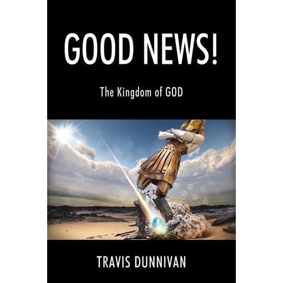 Good News! The Kingdom of GOD, (Paperback)