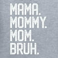 thumbnail image 5 of Wild Bobby, Mama. Mommy. Mom. Bruh. Mother's Day Womens Graphic Tee, Heather Grey, X-Large, 5 of 6