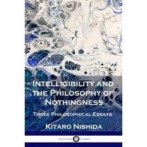 Intelligibility and the Philosophy of Nothingness: Three Philosophical Essays, (Paperback)