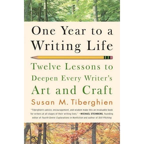 One Year to a Writing Life: Twelve Lessons to Deepen Every Writer's Art and Craft, (Paperback)