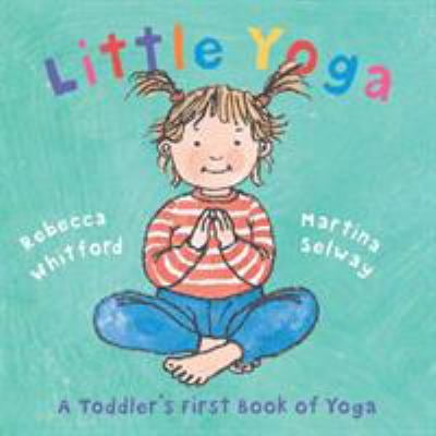 Pre-Owned Little Yoga: A Toddler's First Book of Yoga (Hardcover) 0805078797 9780805078794