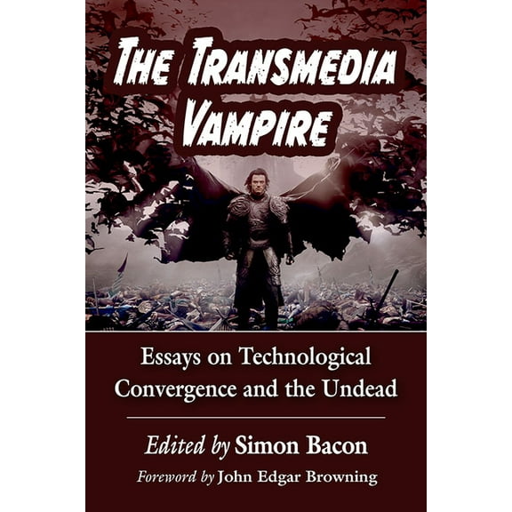 The Transmedia Vampire: Essays on Technological Convergence and the Undead, (Paperback)
