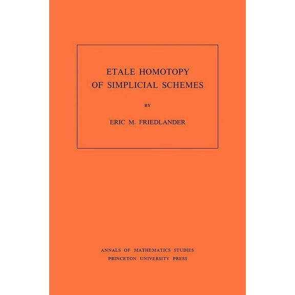 Annals of Mathematics Studies Etale Homotopy of Simplicial Schemes, Book 104, (Paperback)