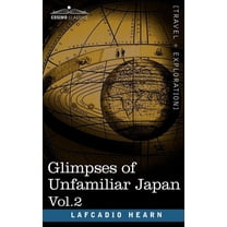 Glimpses of Unfamiliar Japan, Vol.2 (Paperback)