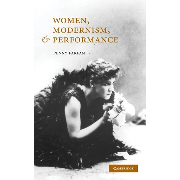 Women, Modernism, and Performance, (Hardcover)