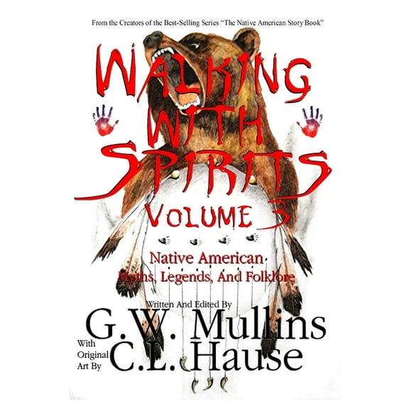 Walking with Spirits Walking With Spirits Volume 3 Native American Myths, Legends, And Folklore, Book 3, (Paperback)