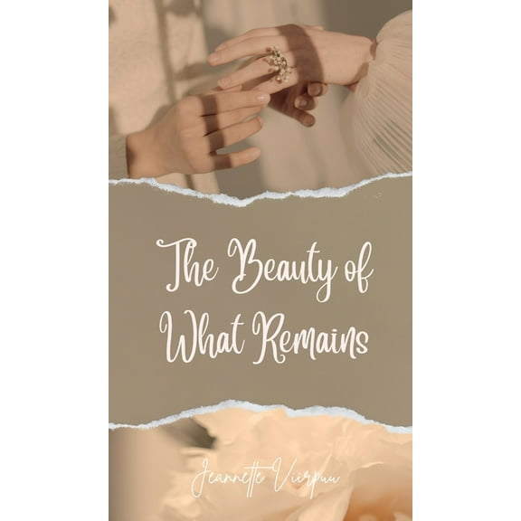 The Beauty of What Remains, (Hardcover)