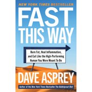 Pre-Owned Fast This Way: Burn Fat, Heal Inflammation, and Eat Like the High-Performing Human You (Hardcover 9780062882868) by Dave Asprey