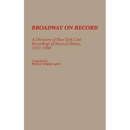 Broadway on Record : A Directory of New York Cast Recordings of Musical Shows,