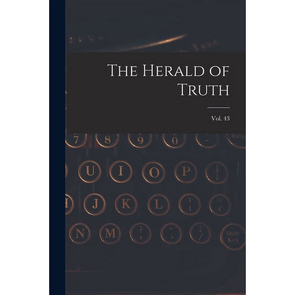 The Herald of Truth; Vol. 43 (Paperback)