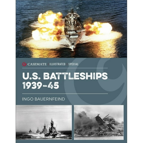Casemate Illustrated Special U.S. Battleships 1939-45, (Hardcover)
