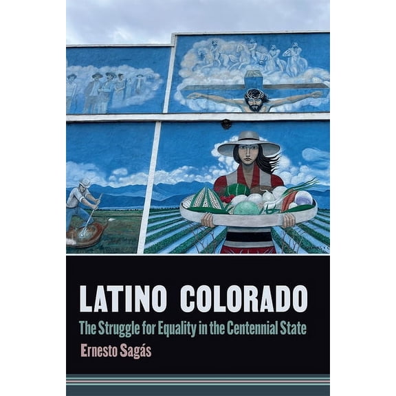 Latino Colorado: The Struggle for Equality in the Centennial State, (Hardcover)