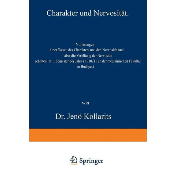 Charakter Und Nervosität: Vorlesungen Über Wesen Des Charakters Und Der Nervosität Und Über Die Verhötung Der Nervosität, (Paperback)