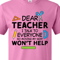 thumbnail image 4 of Inktastic Dear Teacher I Talk to Everyone So Moving My Seat Won't Help T-Shirt, 4 of 5