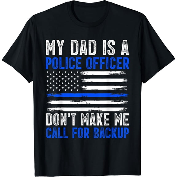 My Dad Is A Police Officer T-Shirt mens t shirt，black，women，funny，misfits，men，journey