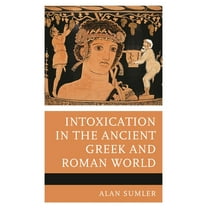 Intoxication in the Ancient Greek and Roman World, (Hardcover)
