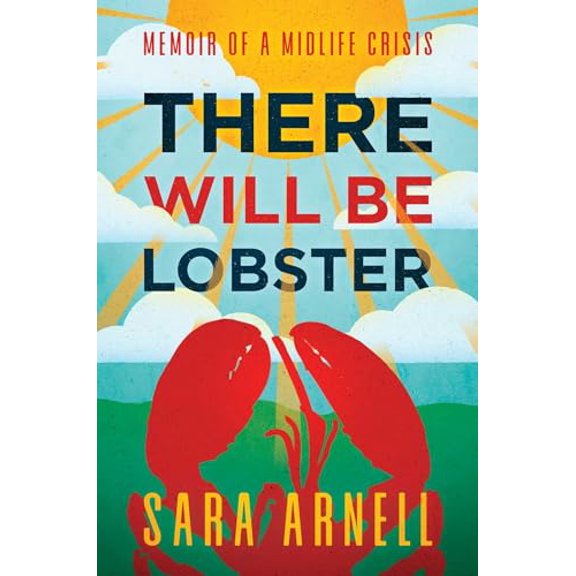 Pre-Owned There Will Be Lobster: Memoir of a Midlife Crisis (Hardcover) 1642939269 9781642939262