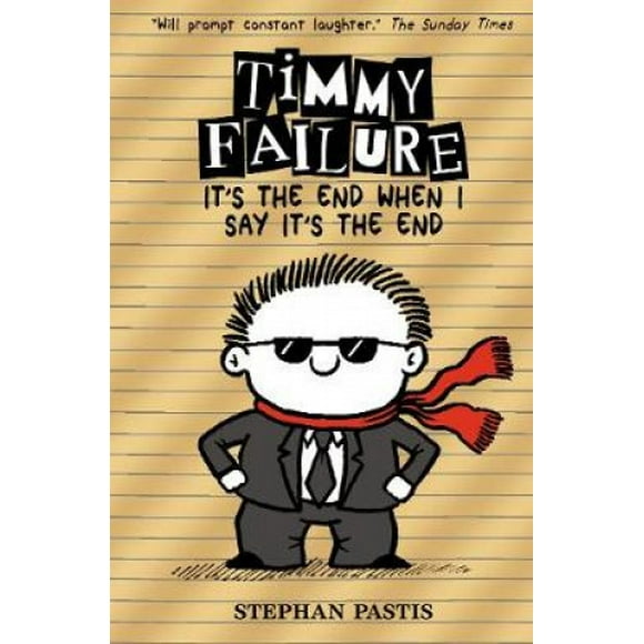 Timmy Failure: It's the End When I Say It's the End (Timmy Failure)