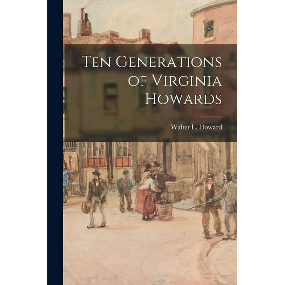 Ten Generations of Virginia Howards, (Paperback)