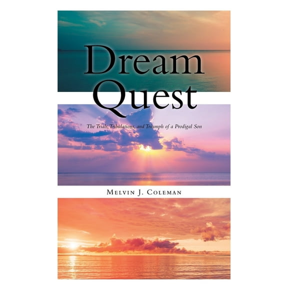 Dream Quest: The Trials, Tribulations, and Triumph of a Prodigal Son, (Paperback)