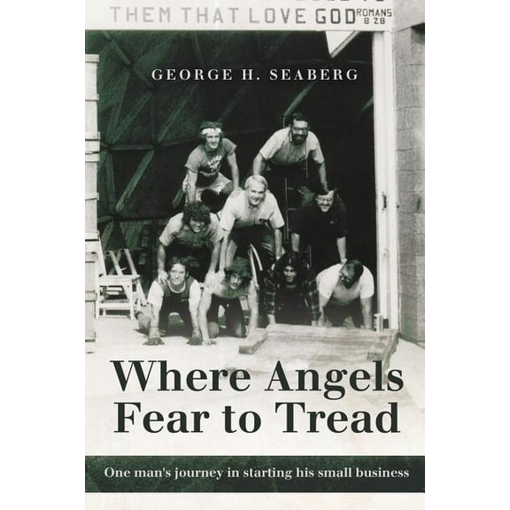 Where Angels Fear to Tread: One Man's Journey in Starting His Small Business, (Paperback)