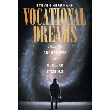 Vocational Dreams: Calling Archetypes and Nuclear Symbols (Paperback)