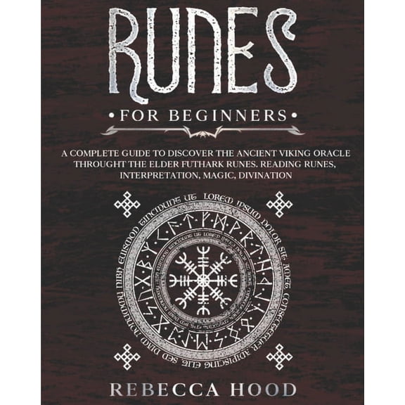 Runes for Beginners: A Complete Guide to Discover the Ancient Viking Oracle throught the Elder Futhark Runes. Reading Ru, (Paperback)