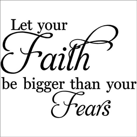 Let Your Faith Be Bigger Than Your Fears wall saying vinyl lettering ...