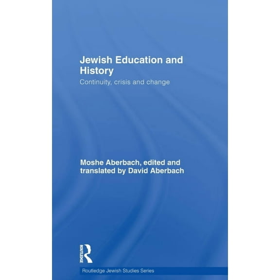 Routledge Jewish Studies Jewish Education and History: Continuity, crisis and change, (Hardcover)