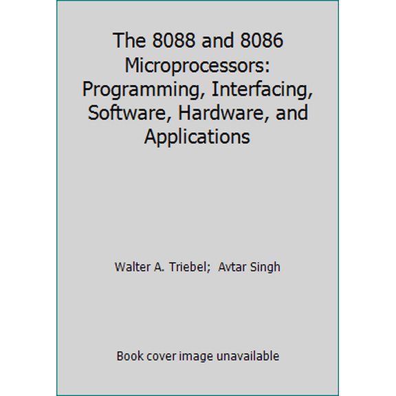 Pre-Owned The 8088 and 8086 Microprocessors: Programming, Interfacing, Software, Hardware, and Applications (Hardcover) 0132483378 9780132483377