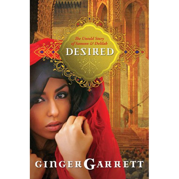 Desired The Untold Story of Samson and Delilah (Lost Loves of the