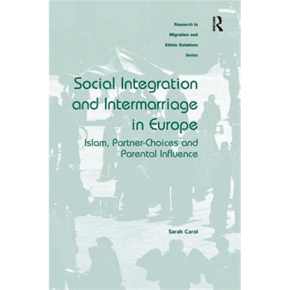 Pre-Owned Social Integration and Intermarriage in Europe: Islam, Partner-Choices and Parental Influence, (Hardcover)