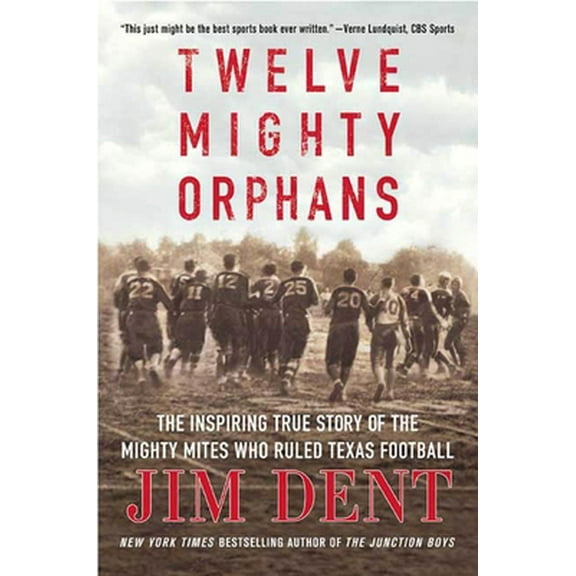 Pre-Owned Twelve Mighty Orphans: The Inspiring True Story of the Mighty Mites Who Ruled Texas Football (Paperback) 0312384874 9780312384876