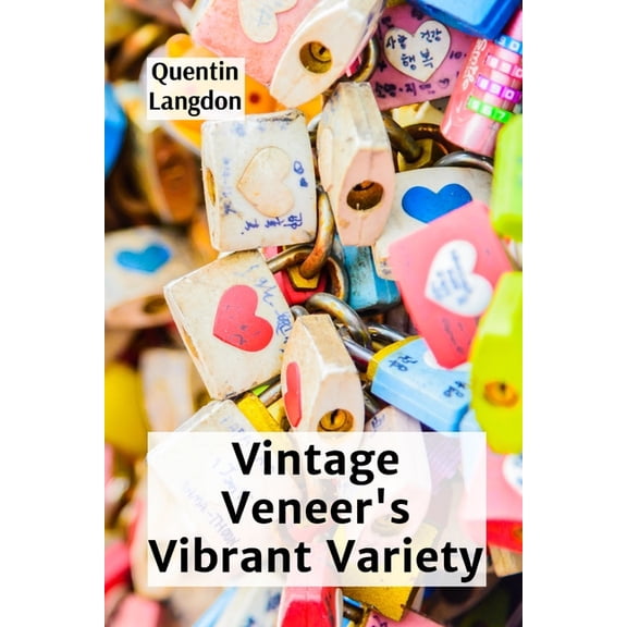 Vintage Veneer's Vibrant Variety: A Guide To Identifying And Restoring Antique Wood Veneer Furniture, (Paperback)