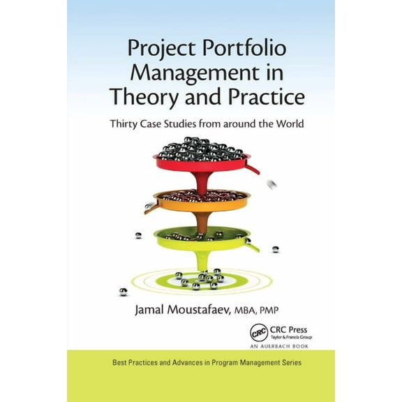 Best Practices in Portfolio, Program, an Project Portfolio Management in Theory and Practice: Thirty Case Studies from around the World, (Paperback)