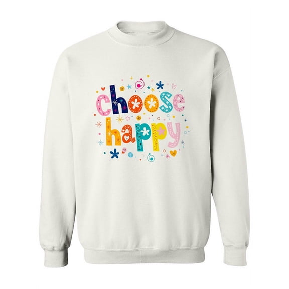 Choose Happy  Sweatshirt Women -Image by Shutterstock, Female 4X-Large