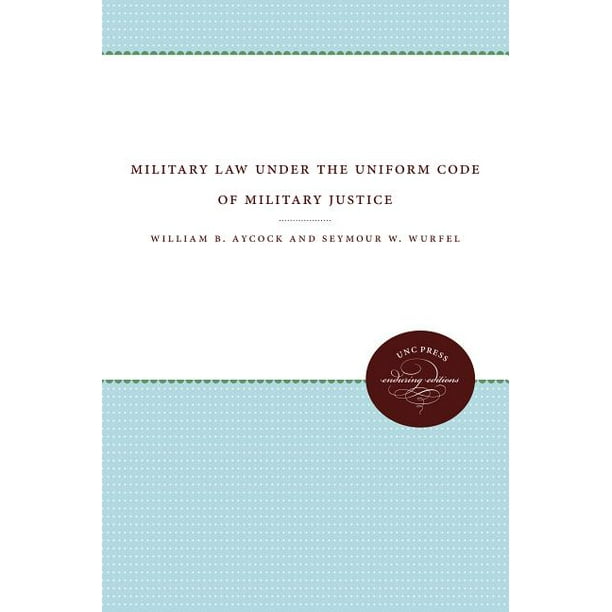 Military Law Under the Uniform Code of Military Justice (Paperback