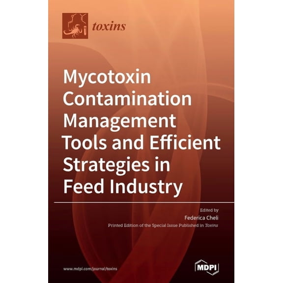 Mycotoxin Contamination Management Tools and Efficient Strategies in Feed Industry, (Hardcover)