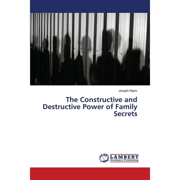 The Constructive and Destructive Power of Family Secrets, (Paperback)
