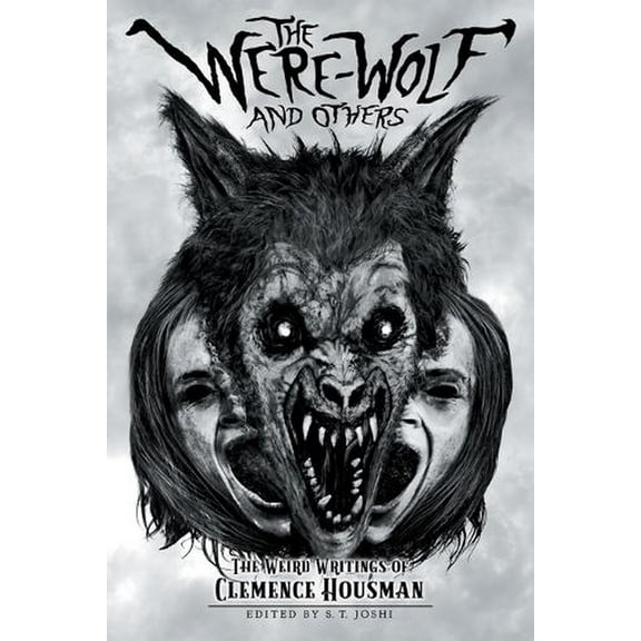 The Were-Wolf and Others: The Weird Writings of Clemence Housman (Paperback) by Clemence Housman, S T Joshi