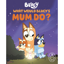 PENGUIN YOUNG READERS LIC: What Would Bluey's Mum Do? (Hardcover)