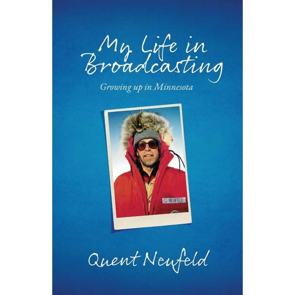 My Life in Broadcasting: Growing up in Minnesota, (Paperback)