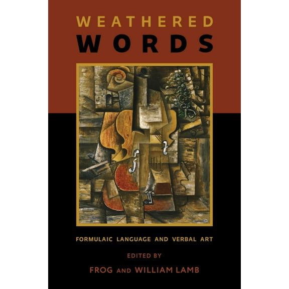 Publications of the Milman Parry Collection of Oral Literatu: Weathered Words: Formulaic Language and Verbal Art (Paperback)
