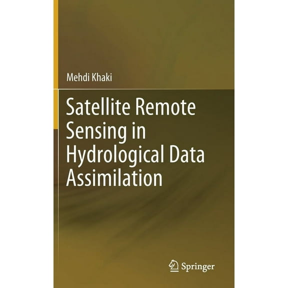 Satellite Remote Sensing in Hydrological Data Assimilation, (Hardcover)