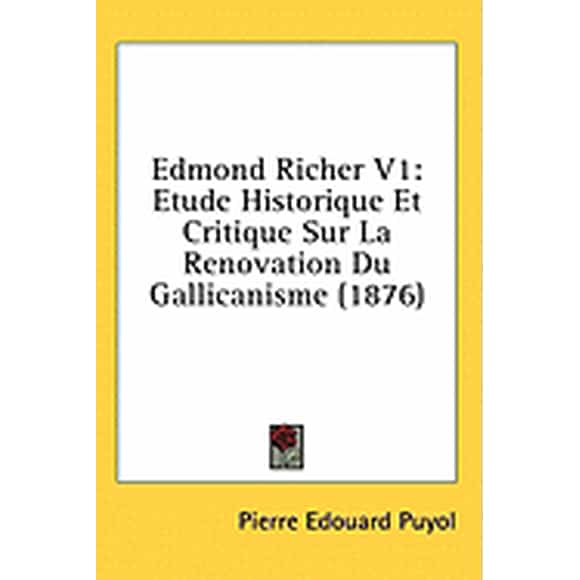Edmond Richer V1 : Etude Historique Et Critique Sur La Renovation Du Gallicanisme (1876)
