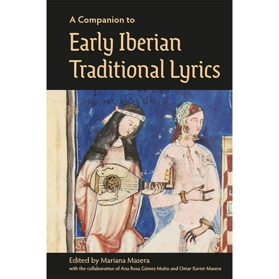 A Companion to Early Iberian Traditional Lyrics, (Hardcover)
