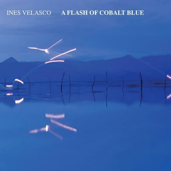 Ines Velasco - A Flash of Cobalt Blue - Music & Performance - CD
