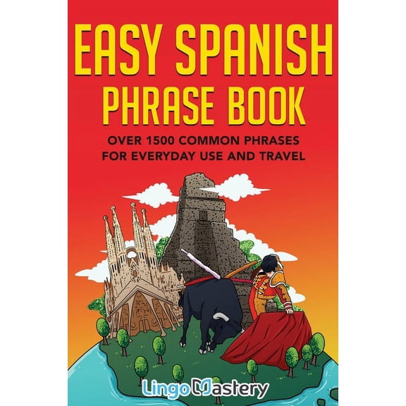 Easy Spanish Phrase Book: Over 1500 Common Phrases For Everyday Use And Travel, (Paperback)