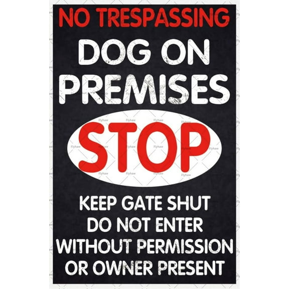 Warning Beware Of Dog Metal Sign No Trespassing Dog On Premises Stop Keep Gate Shut Do Not Enter Without Permission Or Owner Present Suitable Size: 8 x 12 inch